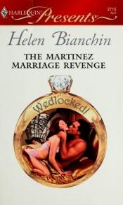 book cover of The Martinez Marriage Revenge (Harlequin Presents #2715) by Helen Bianchin