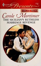 book cover of The Sicilian's Ruthless Marriage Revenge (Harlequin Presents #2742) by Carole Mortimer
