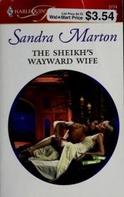 book cover of The Sheikh's Wayward Wife by Sandra Marton