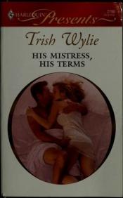book cover of His Mistress, His Terms (Modern Romance Series Extra) by Trish Wylie