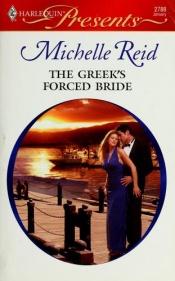 book cover of The Greek's Forced Bride (Larger Print Harlequin Presents: Bedded By... Blackmail) by Michelle Reid