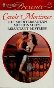 book cover of The Mediterranean Millionaire's Reluctant Mis by Carole Mortimer