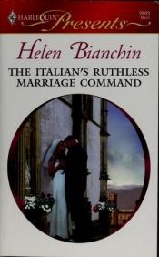 book cover of The Italian's Ruthless Marriage Command by Helen Bianchin