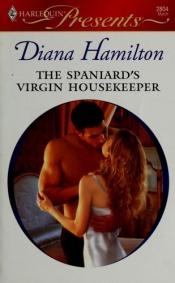 book cover of The Spaniard's Virgin Housekeeper by Diana Hamilton