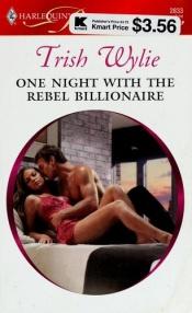 book cover of One Night with the Rebel Billionaire by Trish Wylie