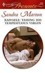 book cover of Raffaele: Taming His Tempestuous Virgin (Harlequin Presents 2869) by Sandra Marton