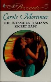 book cover of The Infamous Italian's Secret Baby (Harlequin Presents #2893) by Carole Mortimer