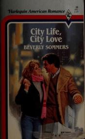 book cover of City Life, City Love (Harlequin American Romance, 11) by Beverly Sommers