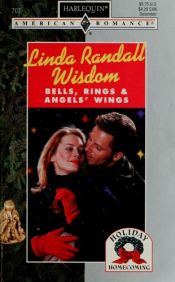 book cover of Bells, Rings, & Angels' Wings (Harlequin American Romance, No. 707) by Linda Wisdom