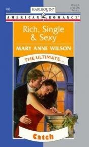 book cover of Rich Single & Sexy by Mary Anne Wilson