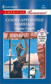 book cover of Court - Appointed Marriage (The Way We Met...And Married) (American Romance, 888) by Dianne Castell