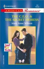 book cover of C.E.O & The Secret Heiress (Just For Kids) (Harlequin American Romance) by Mary Anne Wilson