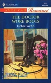 book cover of The Doctor Wore Boots (Harlequin American No 948) (Trading Places series) by Debra Webb