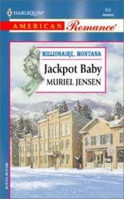 book cover of Jackpot Baby: Millionaire, Montana (Harlequin American Romance, No 953) by Muriel Jensen