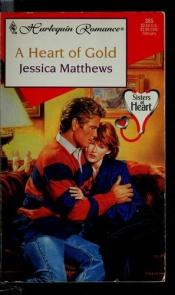 book cover of A Heart of Gold (Harlequin Romance Subscription 365) by Jessica Matthews