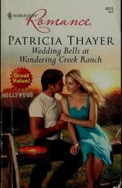 book cover of Wedding Bells At Wandering Creek Ranch by Patricia Thayer