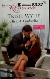 book cover of His L.A. Cinderella (Larger Print Harlequin Romance: in Her Shoes) by Trish Wylie