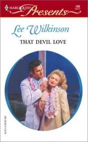 book cover of That Devil Love by Lee Wilkinson