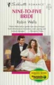 book cover of Nine To Five Bride (Silhouette Romance , No 1311) by Robin Wells