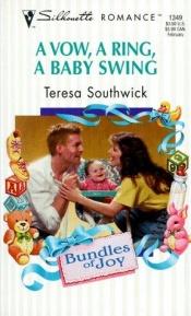 book cover of A Vow A Ring A Baby Swing (Teresa Southwick, Silhouette Romance, No. 1349) by Teresa Southwick