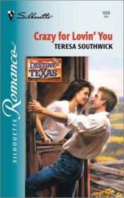 book cover of Crazy For Lovin' You (Destiny, Texas) by Teresa Southwick