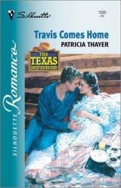 book cover of Travis Comes Home (The Texas Brotherhood) by Patricia Thayer