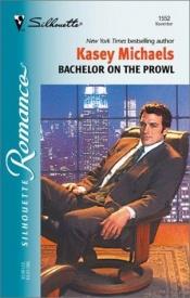 book cover of Bachelor On The Prowl (Christmas Theme) (Silhouette Romance) by Kasey Michaels