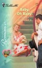 book cover of Baby, Oh Baby ! (Silhouette Romance No 1704) by Teresa Southwick