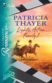 book cover of Lights, Action...Family! (Silhouette Romance No 1788) by Patricia Thayer