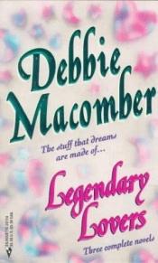 book cover of Legendary Lovers (By Request) by Debbie Macomber