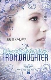 book cover of The Iron Daughter (Iron Fey, Book 2) by Julie Kagawa