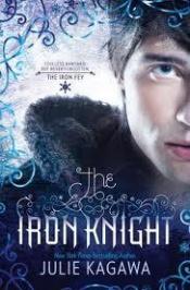 book cover of The Iron Knight (Iron Fey) by Julie Kagawa