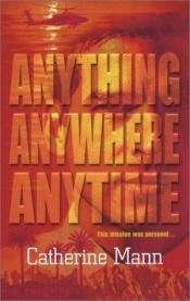 book cover of Anything, Anywhere, Anytime by Catherine Mann