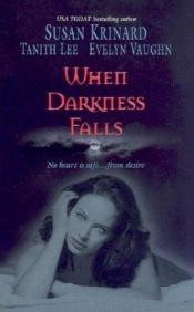book cover of When Darkness Falls: Kiss Of The Wolf, Shadow Kissing, The Devil She Knew by Susan Krinard