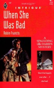 book cover of When She Was Bad (Harlequin Intrigue, 22197) by Francis