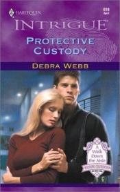 book cover of Protective Custody (The Colby Agency: A Walk Down the Aisle, Book 3) by Debra Webb