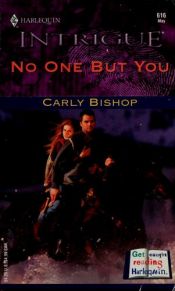 book cover of 0616 No One But You (Lovers Under Cover) (Harlequin Intrigue) by Carly Bishop