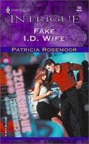 book cover of Fake I.D. Wife (Club Undercover) by Patricia Rosemoor