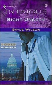 book cover of Sight Unseen (Phoenix Brotherhood, Book 3) (Harlequin Intrigue Series #784) by Gayle Wilson
