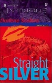 book cover of 848 Straight Silver (Lipstick LTD) (Harlequin Intrigue) by Darlene Scalera