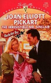 book cover of The Irresistible Mr. Sinclair by Joan Elliott Pickart