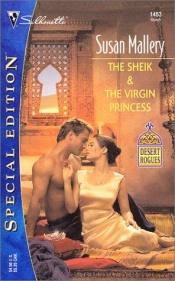 book cover of Desert Rogues: The Sheik and the Virgin Princess by Susan Mallery