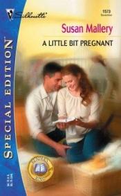 book cover of A Little Bit Pregnant by Susan Mallery