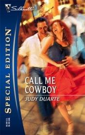 book cover of Call me cowboy by Judy Duarte