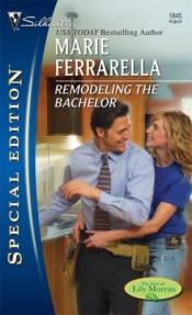 book cover of Remodeling The Bachelor by Marie Ferrarella