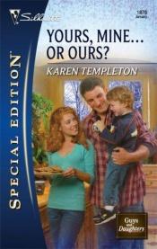 book cover of Yours, Mine...Or Ours? by Karen Templeton