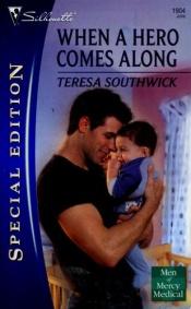 book cover of When A Hero Comes Along by Teresa Southwick