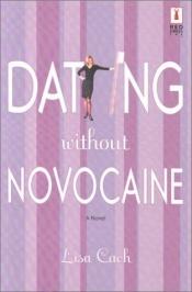 book cover of Dating Without Novocaine by Lisa Cach