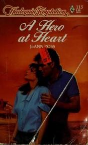 book cover of A Hero at Heart by JoAnn Ross