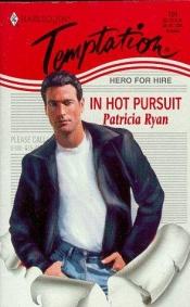 book cover of In Hot Pursuit (Hero For Hire) by Patricia Ryan